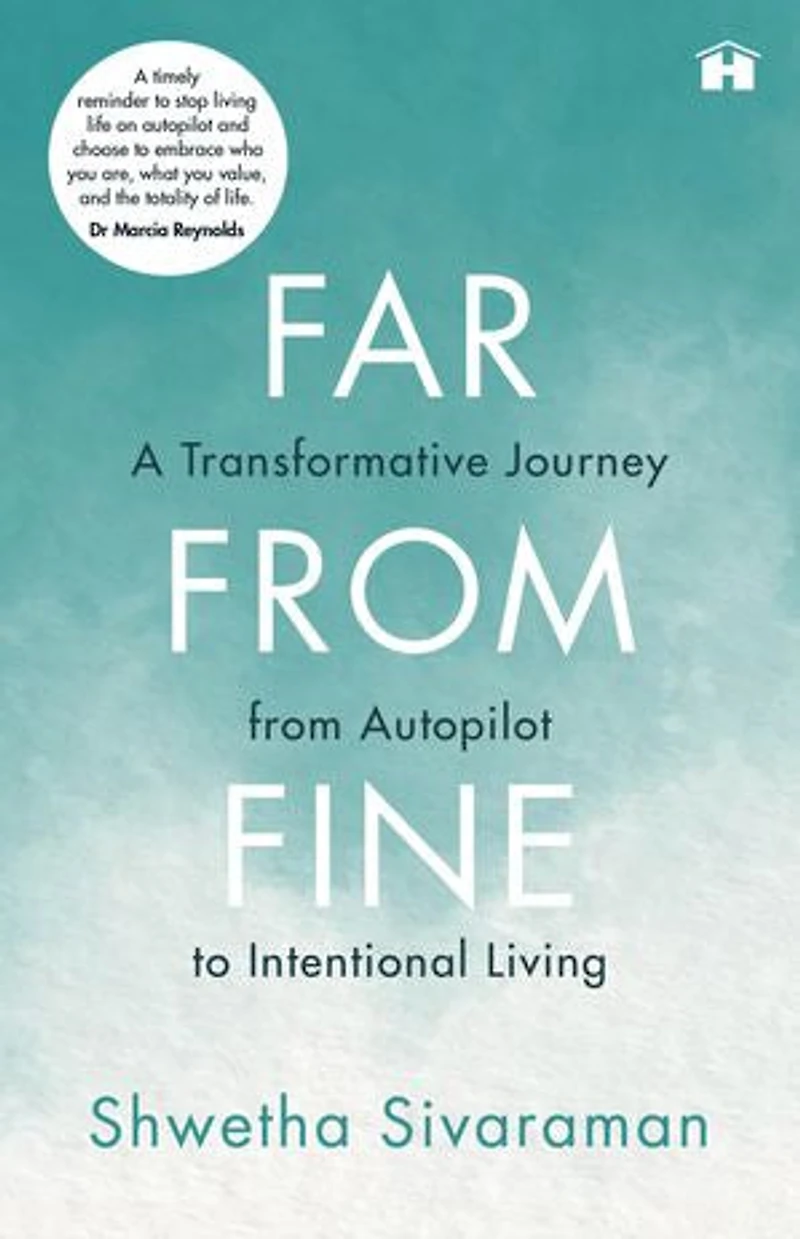 Far from Fine: A Transformative Journey from Autopilot to Intentional Living