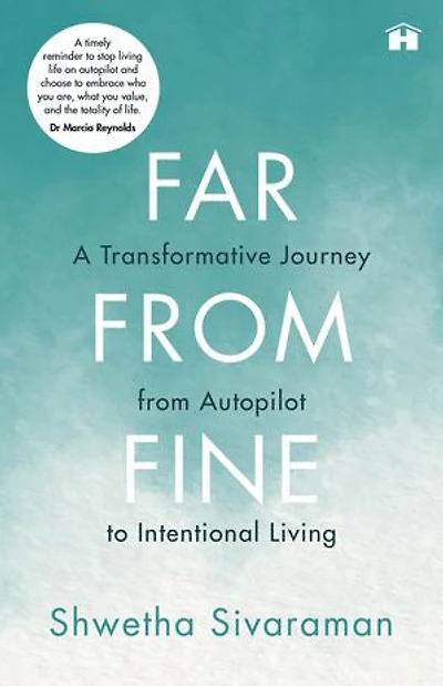 Far from Fine: A Transformative Journey from Autopilot to Intentional Living