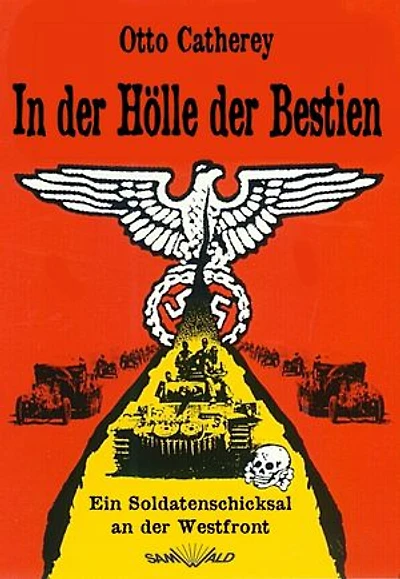 In der Hölle der Bestien: Ein Soldatenschicksal an der Westfront