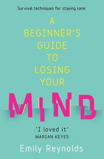 A Beginner's Guide to Losing Your Mind: My road staying sane, and how navigate yours