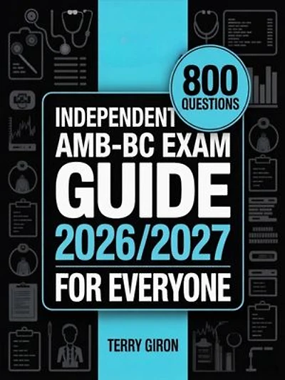 AMB-BC Exam Guide 2026/2027 for Everyone: Trusted Preparation with 800 Questions for the Ambulatory Care Nursing Certification
