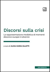 Discorsi sulla crisi: La rappresentazione mediatica di momenti discorsivi europei in divenire