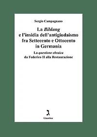La Bildung e l'insidia dell'antigiudaismo fra Settecento e Ottocento in Germania: La questione ebraica da Federico II alla Restaurazione