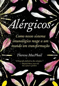 Alérgicos: Como nosso sistema imunológico reage a um mundo em transformação