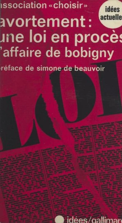 Avortement, une loi en procès : l'affaire de Bobigny: Sténotypie intégrale des débats du procès de Michèle Chevalier, Tribunal de Bobigny (8 novembre 1972