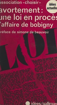 Avortement, une loi en procès : l'affaire de Bobigny: Sténotypie intégrale des débats du procès de Michèle Chevalier, Tribunal de Bobigny (8 novembre 1972