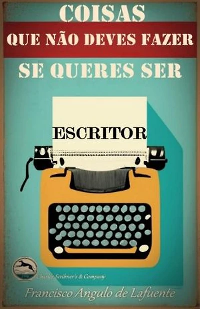 Coisas que não Deves Fazer se Queres ser Escritor