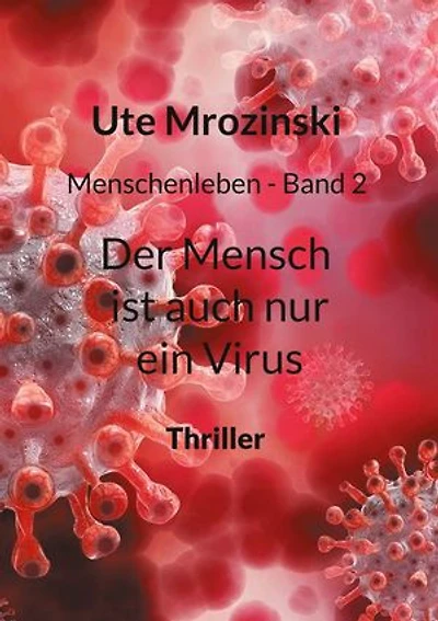 Menschenleben - Band 2: Der Mensch ist auch nur ein Virus