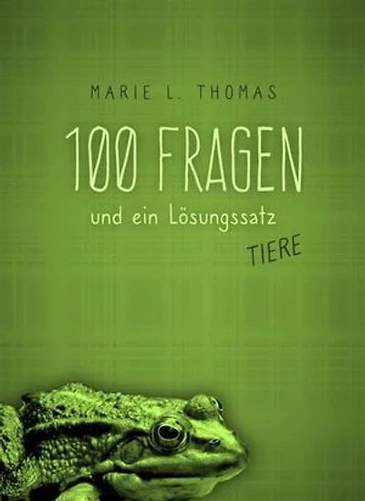 100 Fragen und ein Lösungssatz - Tiere