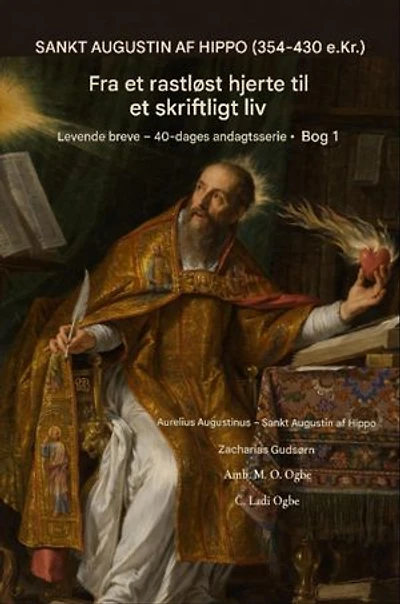 ST. AUGUSTIN AF Flodhest (354-430 e.Kr.): Fra -en Rastløs Hjerte til -en Skrevet Liv