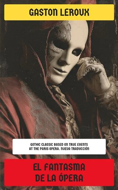 El fantasma de la ópera: Gothic Classic Based on True Events at the Paris Opera