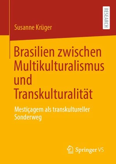 Brasilien zwischen Multikulturalismus und Transkulturalität: Mestiçagem als transkultureller Sonderweg