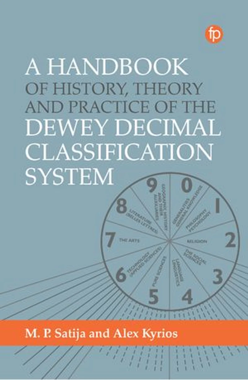 A Handbook of History, Theory and Practice the Dewey Decimal Classification System