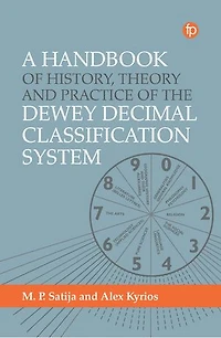 A Handbook of History, Theory and Practice the Dewey Decimal Classification System