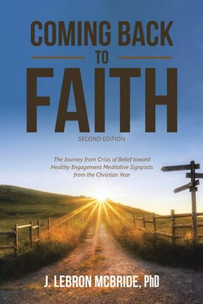Coming Back to Faith: the Journey from Crisis of Belief Toward Healthy Engagement Meditative Signposts Christian Year (Second Edition)