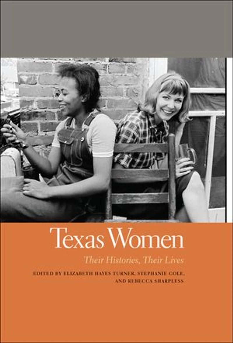 Texas Women: Their Histories, Lives
