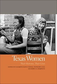 Texas Women: Their Histories, Lives