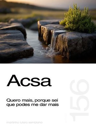 Acsa: Quero mais, porque sei que podes me dar mais (Sermão 156)