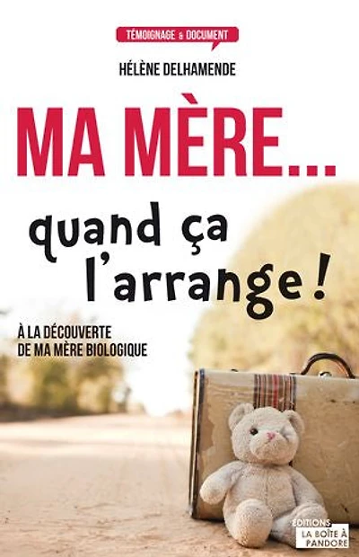 ma mère... quand ça l'arrange !: à la découverte de mère biologique