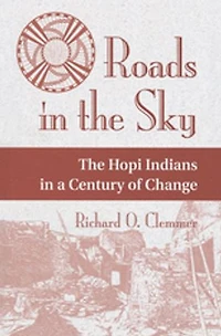 Roads In The Sky: The Hopi Indians In A Century Of Change