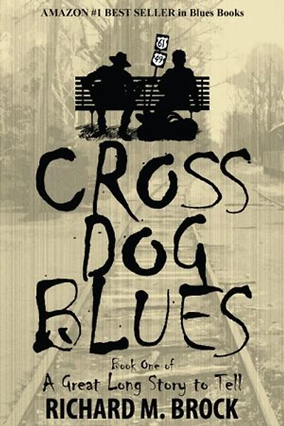 CROSS DOG BLUES: Book One of A Great Long Story to Tell