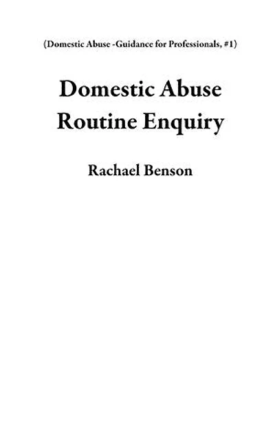 Domestic Abuse Routine Enquiry: Domestic Abuse -Guidance for Professionals, #1