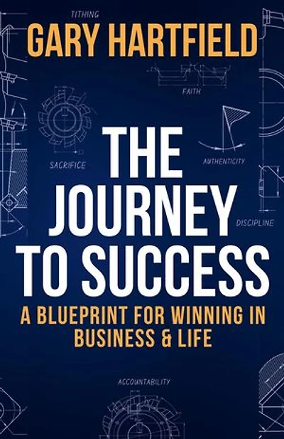 The Journey to Success: A Blueprint for Winning in Business & Life