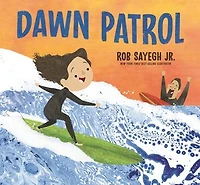 Dawn Patrol: A Father and Daughter Surfing Story