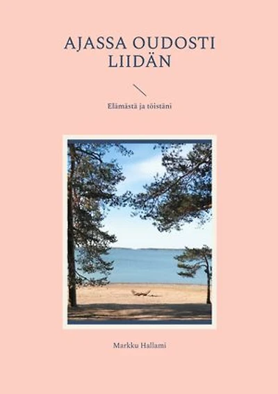 Ajassa oudosti liidän: Elämästä ja töistäni