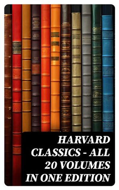HARVARD CLASSICS - All 20 Volumes in one Edition: Enriched edition.