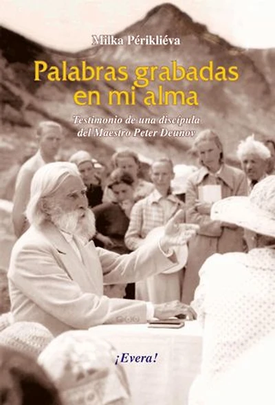Palabras grabadas en mi alma: Testimonio de una discípula del Maestro Peter Deunov