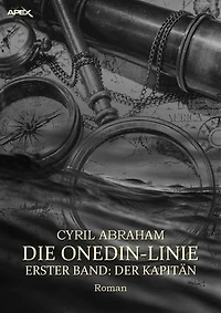 DIE ONEDIN-LINIE: ERSTER BAND - DER KAPITÄN: Die große Seefahrts- und Familien-Saga!