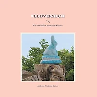 Feldversuch: Wie im Großen, so auch im Kleinen.