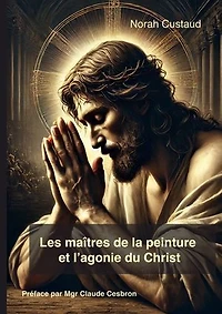 Les maîtres de la peinture et l'agonie du christ