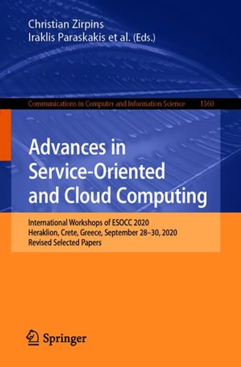 Advances Service-Oriented and Cloud Computing: International Workshops of ESOCC 2020, Heraklion, Crete, Greece, September 28-30, Revised Selected Papers