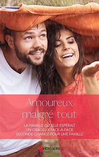 Amoureux malgré tout: La famille qu'elle espérait - Orageux face-à-face - Seconde chance