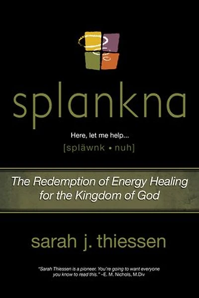 Splankna: the Redemption of Energy Healing for Kingdom God