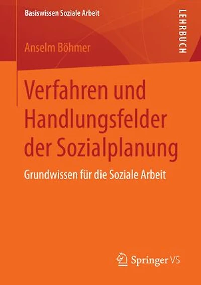 Verfahren und Handlungsfelder der Sozialplanung: Grundwissen für die Soziale Arbeit
