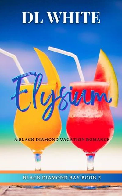 Elysium: A Black Diamond Vacation Romance (Black Diamond Bay Book 2): Black Diamond Bay, #2