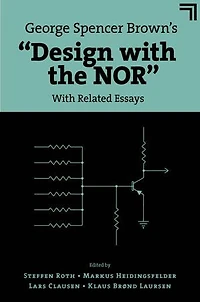George Spencer Brown’s “Design With the NOR”: Related Essays