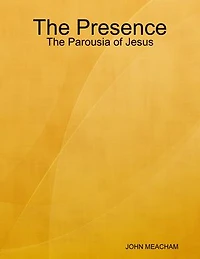 The Presence: The Parousia of Jesus