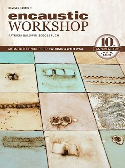 Encaustic Workshop: Artistic Techniques For Working With Wax