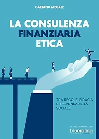 La consulenza finanziaria etica: Tra regole, fiducia e responsabilità sociale
