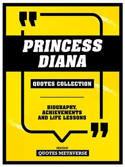 Princess Diana - Quotes Collection: Biography, Achievements And Life Lessons