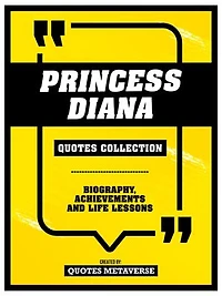 Princess Diana - Quotes Collection: Biography, Achievements And Life Lessons