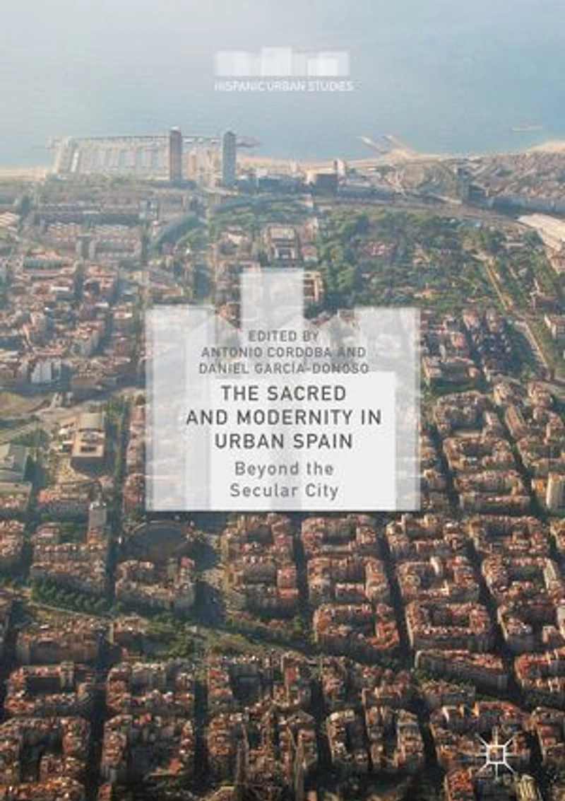 the Sacred and Modernity Urban Spain: Beyond Secular City