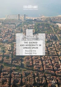 the Sacred and Modernity Urban Spain: Beyond Secular City