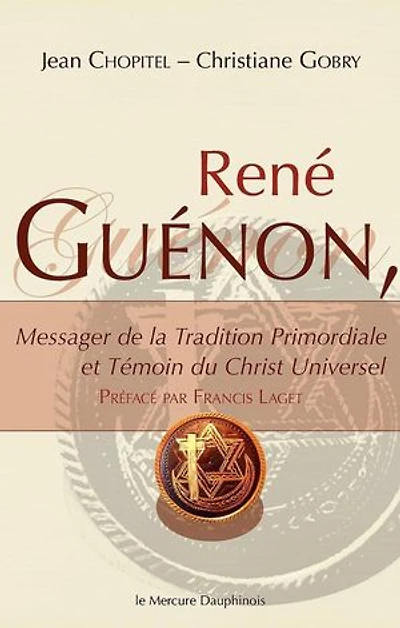 René Guénon - Messager de la Tradition Primordiale et Témoin du Christ Universel