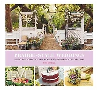 Prairie Style Weddings: Rustic And Romantic Farm, Woodland, Garden Celebrations