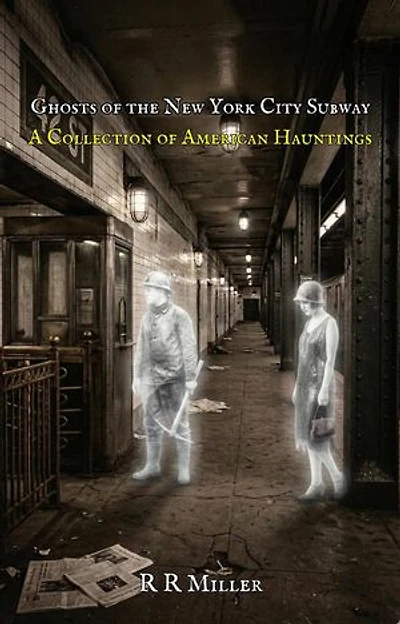 Ghosts of the New York Subway: A Collection of American Hauntings: A Collection of American Hauntings, #1